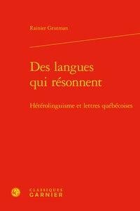 Littérature québécoise Tome 1 - des langues qui résonnent - hétérolinguisme et lettres québécoises