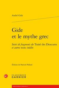 Gide et le mythe grec - fragments du traité des dioscures et autres textes inédits