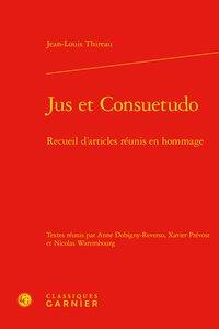 Jus et consuetudo - recueil d'articles réunis en hommage