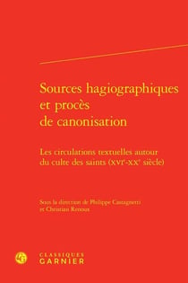 Sources hagiographiques et procès de canonisation : les circulations textuelles autour du culte des saints (XVIe-XXe siècle)