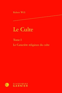 Le Culte Tome 1 : Le Caractère religieux du culte