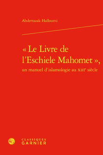 « Le Livre de l'Eschiele Mahomet », un manuel d'islamologie au XIIIe siècle