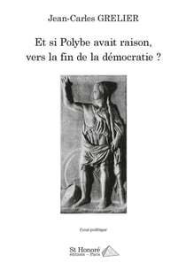 Et si polybe avait raison, vers la fin de la democratie ?