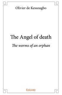 The Angel of death : The worms of an orphan