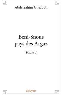Béni-Snous pays des Argaz -Tome 1