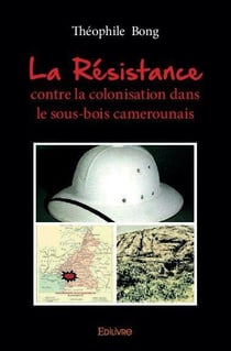 La resistance contre la colonisation dans le sous bois camerounais