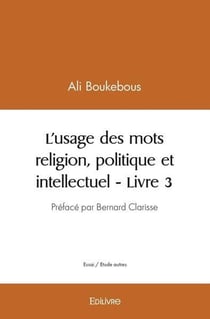 L usage des mots religion, politique et intellectuel - livre 3