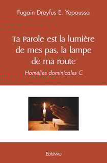 Ta parole est la lumiere de mes pas, la lampe de ma route - homelies dominicales c