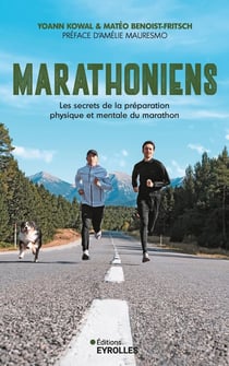 Marathoniens : Les secrets de la préparation physique et mentale du marathon