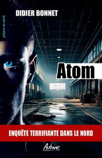 Atom : Enquête terrifiante dans le Nord