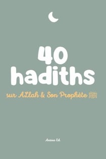 40 hadiths sur Allah & Son Prophète