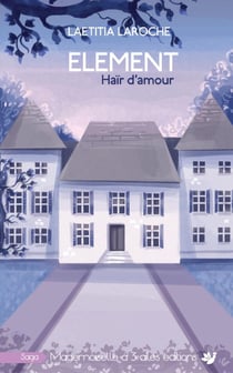 Element tome 1 : Haïr d'amour