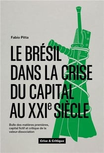 Le Brésil dans la crise du capital au XXIe siècle : bulle des matières premières, capital fictif et critique de la valeur-dissociation
