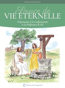 Source de vie éternelle : préparation à la confirmation et la profession de foi
