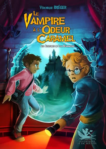 Le vampire à l'odeur caramel : Les aventures de Lola Bourrasque