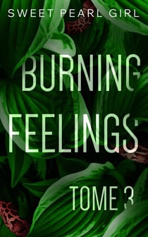 Burning feelings Tome 3