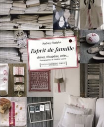 Esprit de famille - chiner, récupérer, créer...