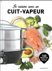 Je cuisine avec un cuit vapeur