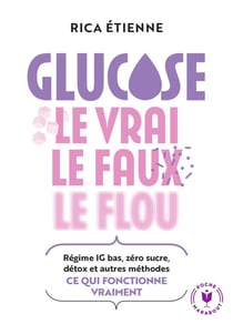 Glucose : Le vrai - le faux - le flou - Régime IG bas, zéro sucre, détox et autres méthodes : ce qui fonctionne vraiment