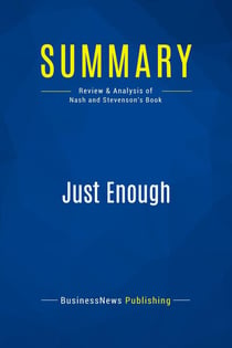 Summary: Just Enough : Review and Analysis of Nash and Stevenson's Book