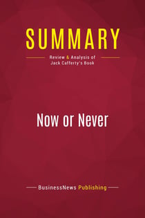 Summary: Now or Never : Review and Analysis of Jack Cafferty's Book