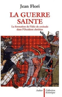 La guerre sainte - la formation de l'idée de croisade dans l'Occident chrétien