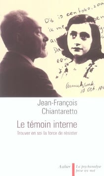 Le temoin interne - trouver en soi la force de resister
