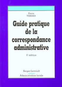 Guide pratique de la correspondance administrative 6eme ed.