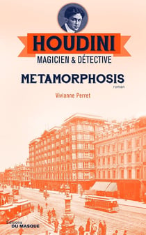 Houdini, magicien & détective Tome 1 : metamorphosis