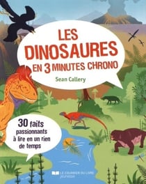 Les dinosaures en 3 minutes chrono - 30 faits passionnants à lire en un rien de temps