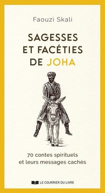Sagesses et facéties de Joha : 70 contes spirituels et leurs messages cachés