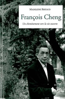 François Cheng - un cheminement vers la vie ouverte