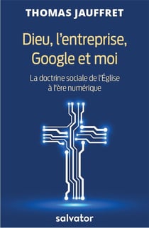 Dieu, l'entreprise, Google et moi