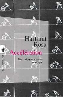 Accélération - une critique sociale du temps