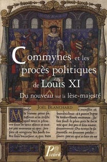 Commynes et les procès politiques de Louis XI - du nouveau sur la lèse-majesté