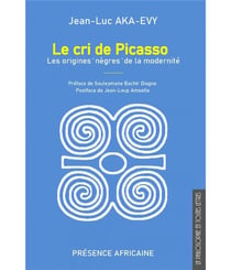 Le cri de Picasso : les origines "nègres" de la modernité