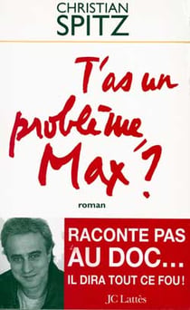 T'as un probleme max