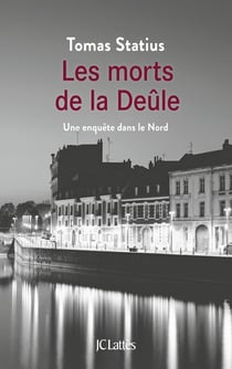 Les morts de la Deûle - une enquête dans le Nord