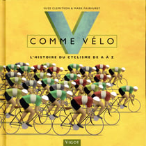 V comme vélo - l'histoire du cyclisme de a à z