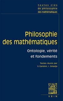 Philosophie des mathématiques Tome 1 : ontologie, vérité et fondements