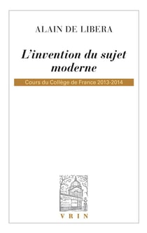 L'invention du sujet moderne - cours du Collège de France 2013-2014