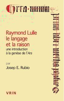 Raymond Lulle : le langage et la raison - une introduction à la genèse de l'Ars