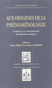 Aux origines de la phénoménologie : Husserl et le contexte des Recherches Logiques