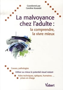 La malvoyance chez l'adulte - la comprendre, la vivre mieux