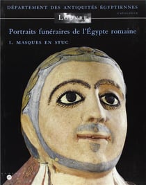 Portraits funéraires de l'Egypte romaine Tome 1 - masques en stuc