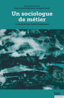 Un sociologue de métier : Le travail de Jean-Claude Chamboredon