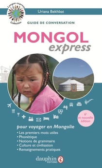 Mongol express : Guide de conversation pour voyager en Mongolie