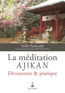 La méditation Ajikan - découverte et pratique