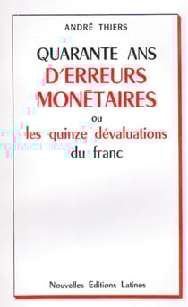 Quarante ans d'erreurs monétaires ou les quinze dévaluations du franc