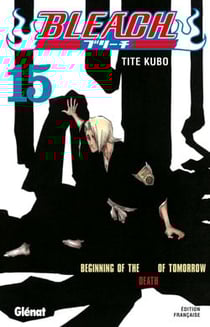 Bleach Tome 15 : beginning of the death of tomorrow